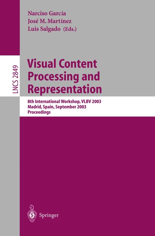Visual Content Processing and Representation: 8th International Workshop, VLBV 2003, Madrid, Spain, September 18-19, 2003, Proceedings: 2849 (Lecture Notes in Computer Science, 2849)