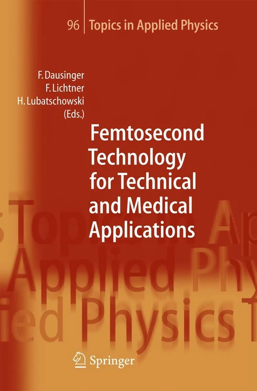 Femtosecond Technology for Technical and Medical Applications: 96 (Topics in Applied Physics, 96)