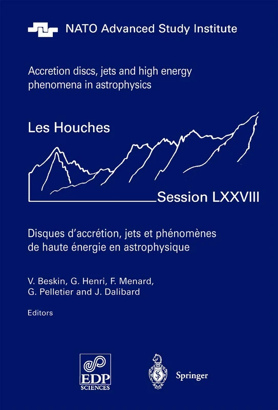Accretion Disks, Jets and High-Energy Phenomena in Astrophysics: Les Houches Session LXXVIII, July 29 - August 23, 2002: 78 (Les Houches - Ecole d'Ete de Physique Theorique, 78)