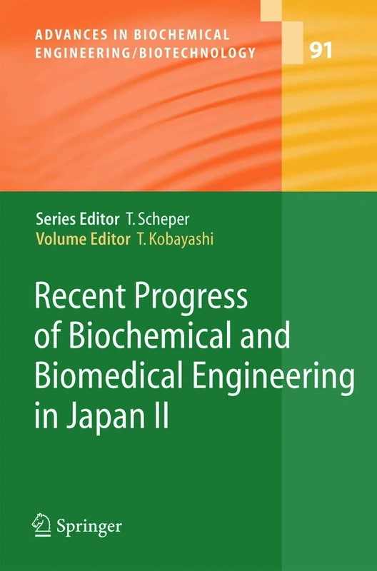 Recent Progress of Biochemical and Biomedical Engineering in Japan II: 91 (Advances in Biochemical Engineering/Biotechnology, 91)
