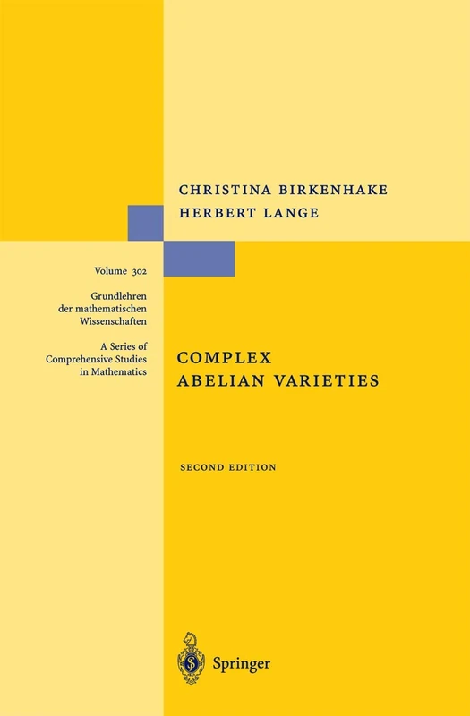 Complex Abelian Varieties: 302 (Grundlehren der mathematischen Wissenschaften, 302)