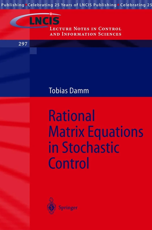 Rational Matrix Equations in Stochastic Control: 297 (Lecture Notes in Control and Information Sciences, 297)