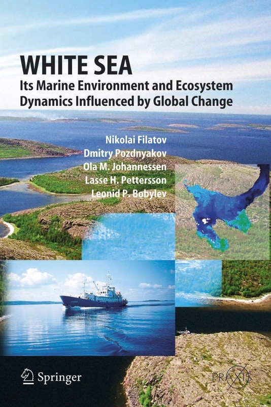 White Sea: Its Marine Environment and Ecosystem Dynamics Influenced by Global Change (Springer Praxis Books)