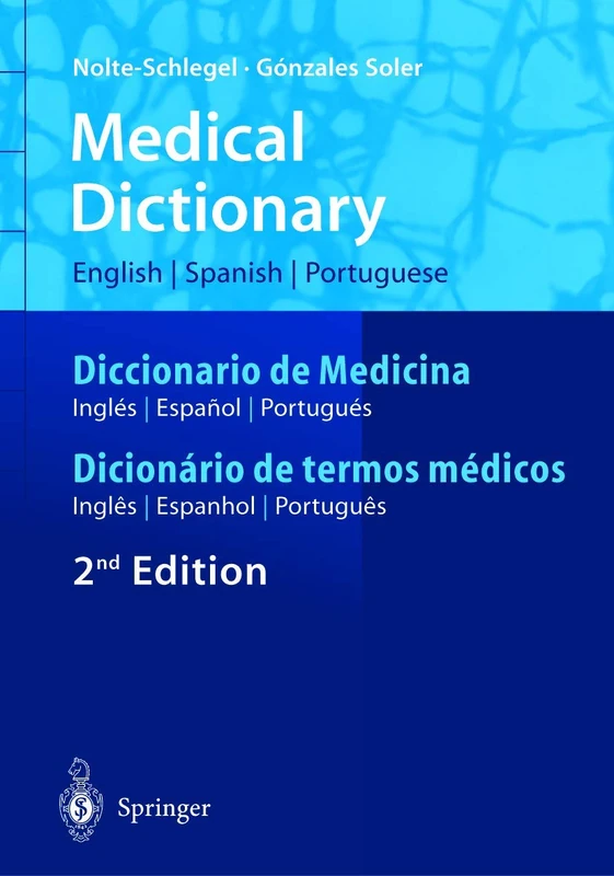 Medical Dictionary/Diccionario de Medicina/Dicionário de termos médicos: English-Spanish-Portuguese/Español-Inglés-Portugués/Português-Inglês-Espanhol (Springer-Wörterbuch)