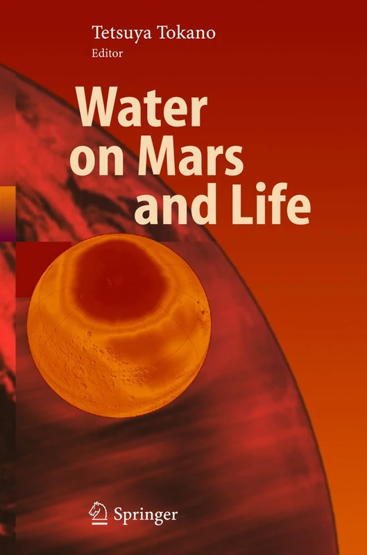 Water on Mars and Life (Advances in Astrobiology and Biogeophysics)