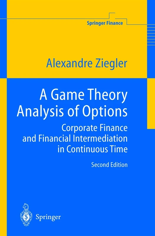 A Game Theory Analysis of Options: Corporate Finance and Financial Intermediation in Continuous Time (Springer Finance)