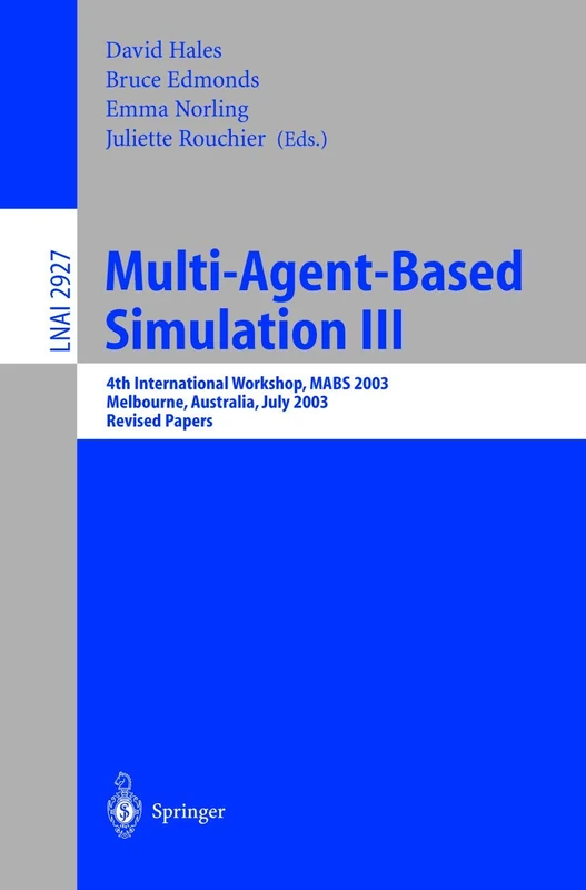 Multi-Agent-Based Simulation III: 4th International Workshop, MABS 2003, Melbourne, Australia, July 14th, 2003, Revised Papers: 2927 (Lecture Notes in Computer Science, 2927)