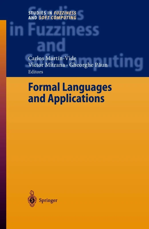 Formal Languages and Applications: 148 (Studies in Fuzziness and Soft Computing, 148)