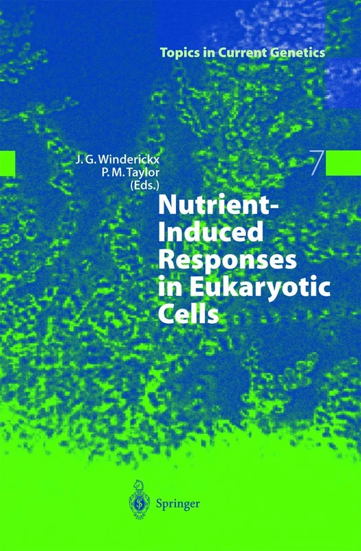 Nutrient-Induced Responses in Eukaryotic Cells: 7 (Topics in Current Genetics, 7)