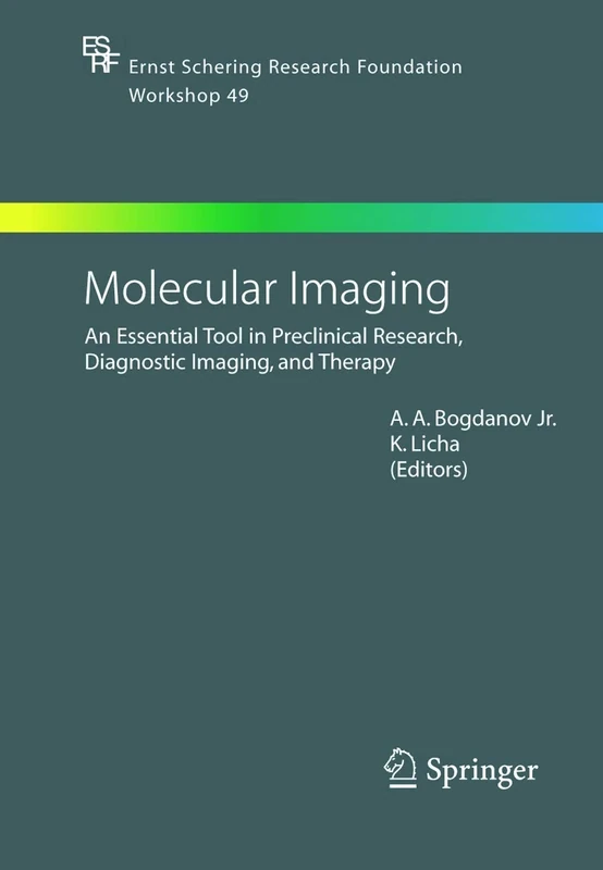 Molecular Imaging: An Essential Tool in Preclinical Research, Diagnostic Imaging, and Therapy: 49 (Ernst Schering Foundation Symposium Proceedings, 49)