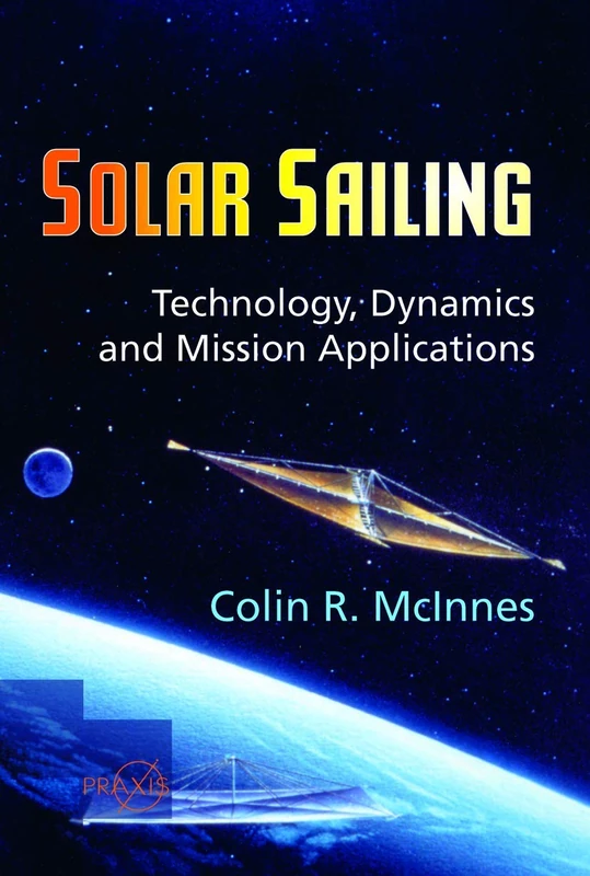 Solar Sailing: Technology, Dynamics and Mission Applications (Springer Praxis Books) - Image 1