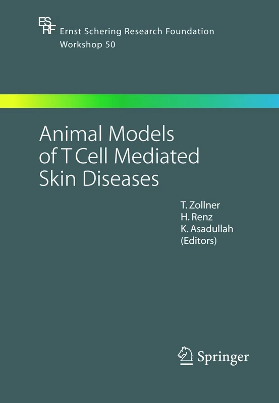 Animal Models of T Cell-Mediated Skin Diseases: 50 (Ernst Schering Foundation Symposium Proceedings, 50)