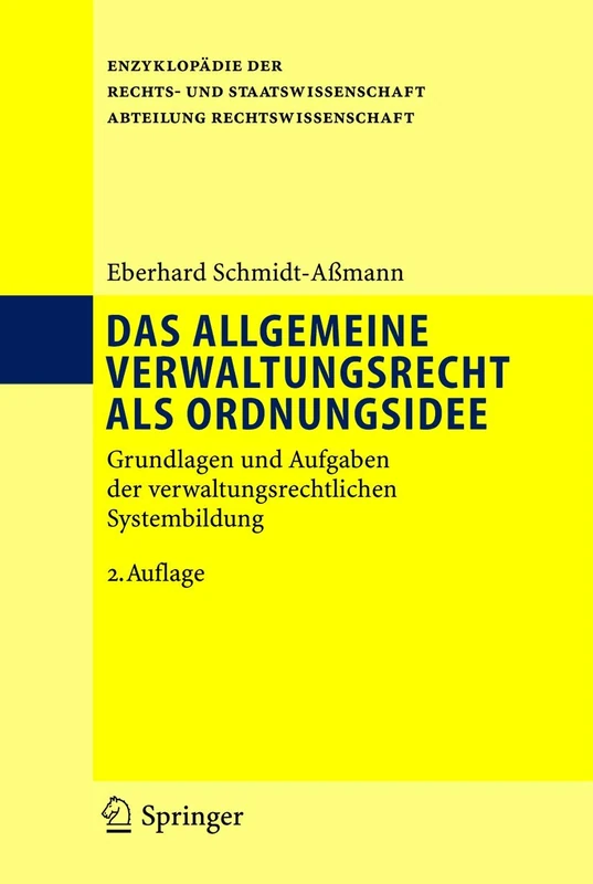 Das allgemeine Verwaltungsrecht als Ordnungsidee: Grundlagen und Aufgaben der verwaltungsrechtlichen Systembildung (Enzyklopädie der Rechts- und Staatswissenschaft)