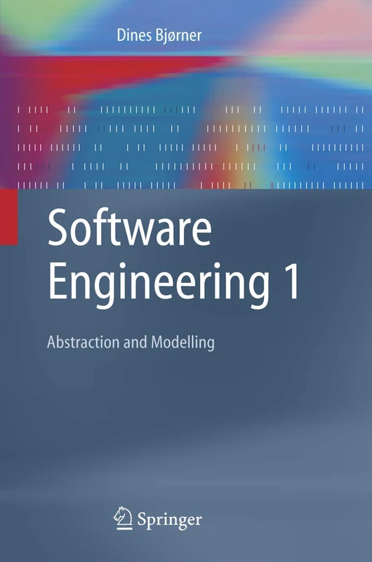 Software Engineering 1: Abstraction and Modelling (Texts in Theoretical Computer Science. An EATCS Series)