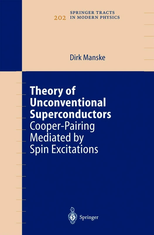 Theory of Unconventional Superconductors: Cooper-Pairing Mediated by Spin Excitations: 202 (Springer Tracts in Modern Physics, 202)