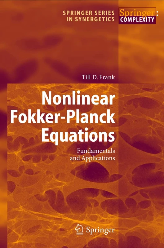 Nonlinear Fokker-Planck Equations: Fundamentals and Applications (Springer Series in Synergetics)