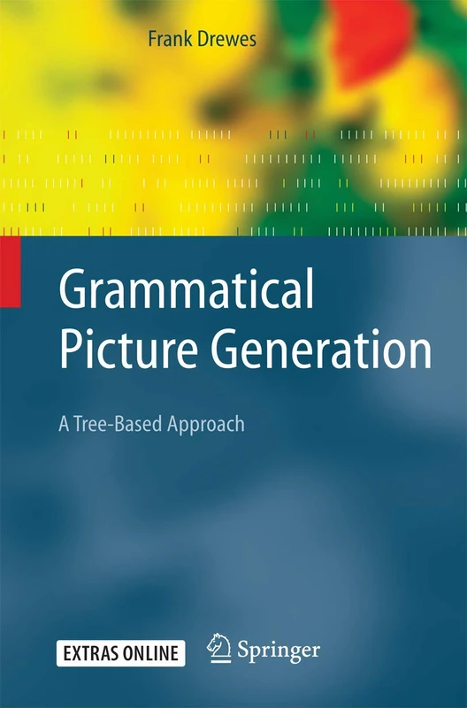 Grammatical Picture Generation: A Tree-Based Approach (Texts in Theoretical Computer Science. An EATCS Series)