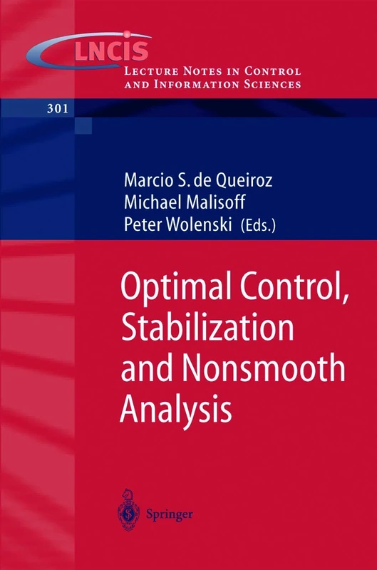 Optimal Control, Stabilization and Nonsmooth Analysis: 301 (Lecture Notes in Control and Information Sciences, 301)