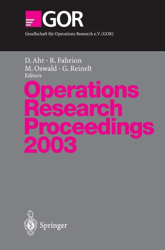 Operations Research Proceedings 2003: Selected Papers of the International Conference on Operations Research (OR 2003) Heidelberg, September 3–5, 2003