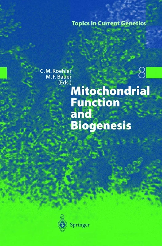 Mitochondrial Function and Biogenesis: 8 (Topics in Current Genetics, 8)