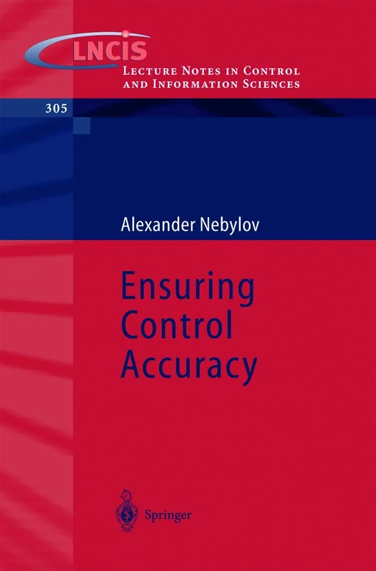Ensuring Control Accuracy: 305 (Lecture Notes in Control and Information Sciences, 305)