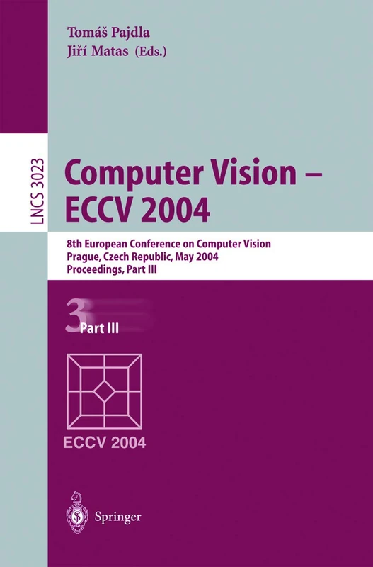 Computer Vision - ECCV 2004: 8th European Conference on Computer Vision, Prague, Czech Republic, May 11-14, 2004. Proceedings, Part III: 3023 (Lecture Notes in Computer Science, 3023)