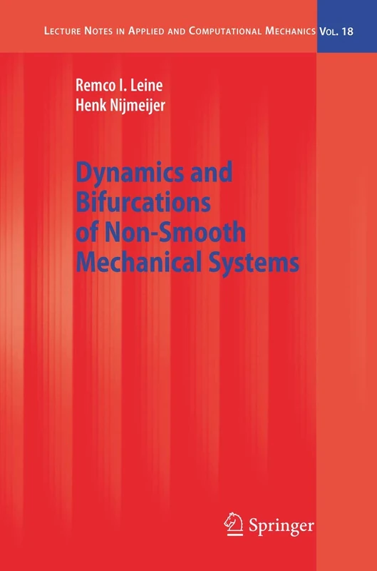 Dynamics and Bifurcations of Non-Smooth Mechanical Systems: 18 (Lecture Notes in Applied and Computational Mechanics, 18)