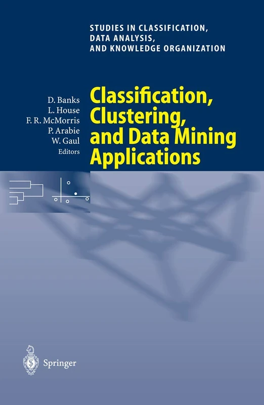 Classification, Clustering, and Data Mining Applications: Proceedings of the Meeting of the International Federation of Classification Societies ... Data Analysis, and Knowledge Organization)