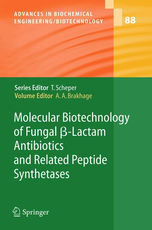 Molecular Biotechnology of Fungal ß-Lactam Antibiotics and Related Peptide Synthetases: 88 (Advances in Biochemical Engineering/Biotechnology, 88)