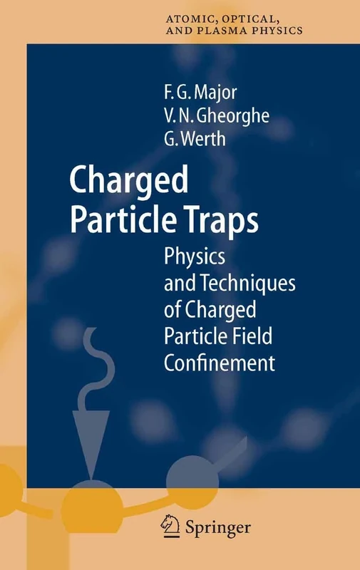 Charged Particle Traps: Physics and Techniques of Charged Particle Field Confinement: 37 (Springer Series on Atomic, Optical, and Plasma Physics, 37)