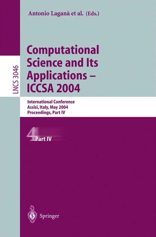 Computational Science and Its Applications - ICCSA 2004: International Conference, Assisi, Italy, May 14-17, 2004, Proceedings, Part IV: 3046 (Lecture Notes in Computer Science, 3046)