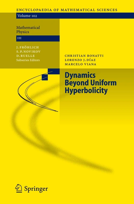 Dynamics Beyond Uniform Hyperbolicity: A Global Geometric and Probabilistic Perspective: 102 (Encyclopaedia of Mathematical Sciences, 102)