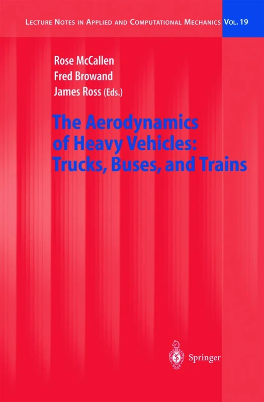 The Aerodynamics of Heavy Vehicles: Trucks, Buses, and Trains: 19 (Lecture Notes in Applied and Computational Mechanics, 19)