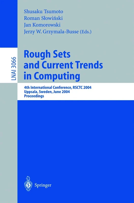 Rough Sets and Current Trends in Computing: 4th International Conference, RSCTC 2004, Uppsala, Sweden, June 1-5, 2004, Proceedings: 3066 (Lecture Notes in Computer Science, 3066)