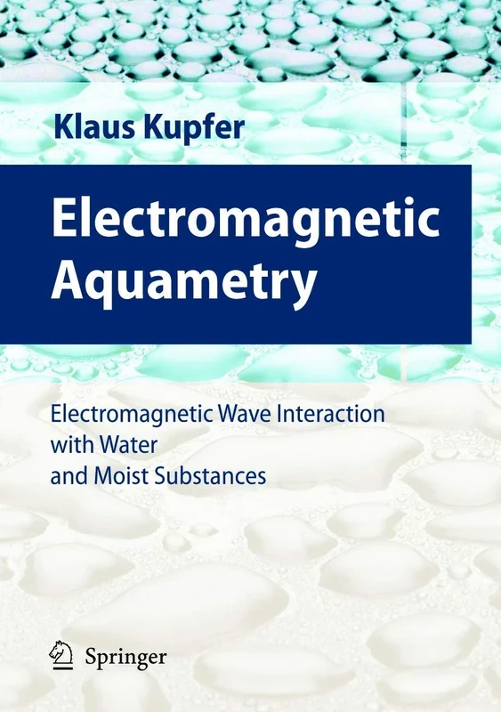 Electromagnetic Aquametry: Electromagnetic Wave Interaction with Water and Moist Substances - Image 1