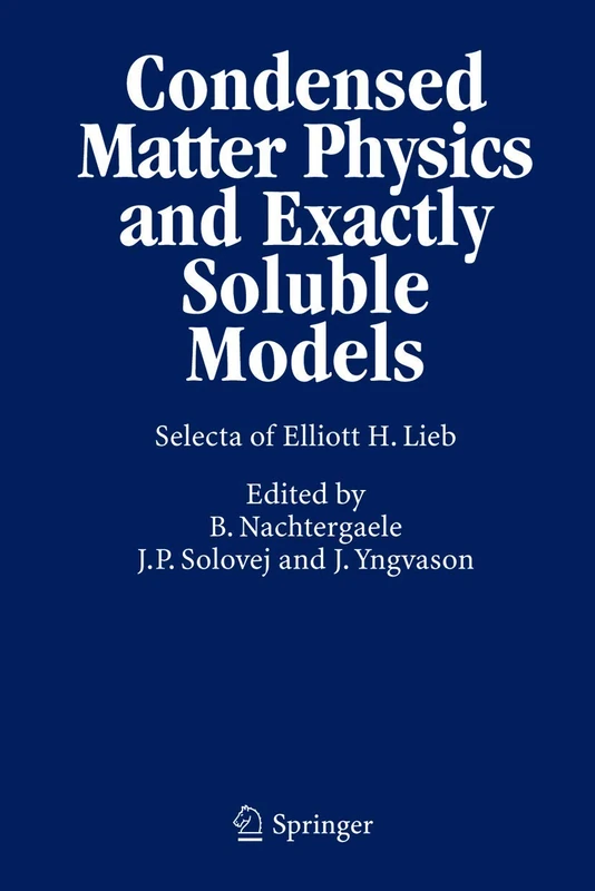Condensed Matter Physics and Exactly Soluble Models: Selecta of Elliott H. Lieb