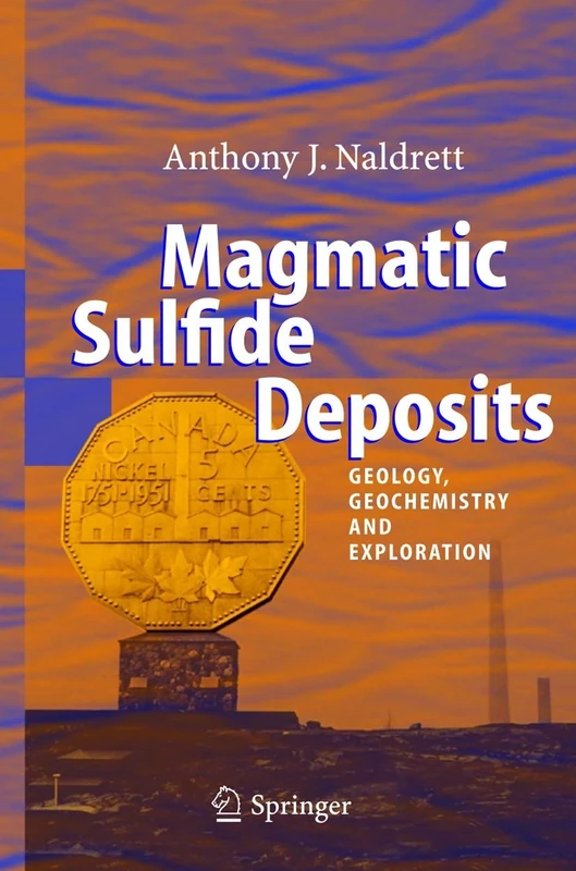 Magmatic Sulfide Deposits: Geology, Geochemistry and Exploration