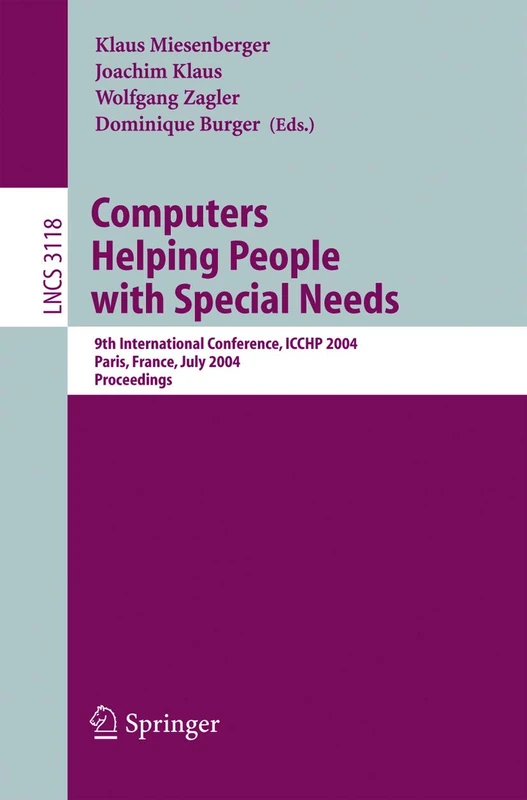Computers Helping People with Special Needs: 9th International Conference, ICCHP 2004, Paris, France, July 7-9, 2004, Proceedings: 3118 (Lecture Notes in Computer Science, 3118)