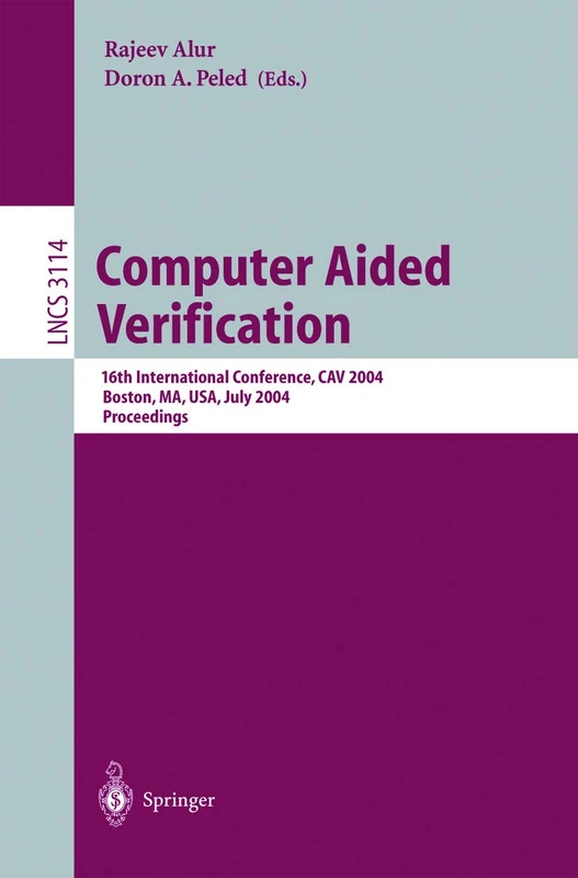 Computer Aided Verification: 16th International Conference, CAV 2004, Boston, MA, USA, July 13-17, 2004, Proceedings: 3114 (Lecture Notes in Computer Science, 3114)