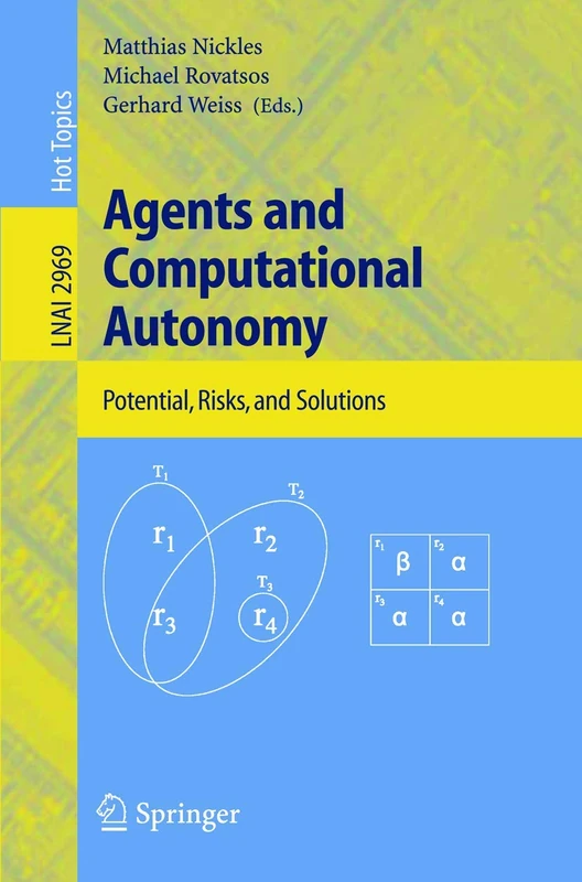 Agents and Computational Autonomy: Potential, Risks, and Solutions: 2969 (Lecture Notes in Computer Science, 2969) - Image 1