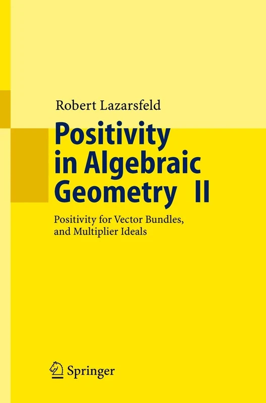 Positivity in Algebraic Geometry II: Positivity for Vector Bundles, and Multiplier Ideals: 49 (Ergebnisse der Mathematik und ihrer Grenzgebiete. 3. ... Series of Modern Surveys in Mathematics, 49)
