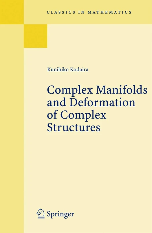 Complex Manifolds and Deformation of Complex Structures (Classics in Mathematics)