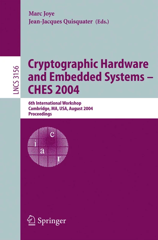 Cryptographic Hardware and Embedded Systems - CHES 2004: 6th International Workshop Cambridge, MA, USA, August 11-13, 2004, Proceedings: 3156 (Lecture Notes in Computer Science, 3156)