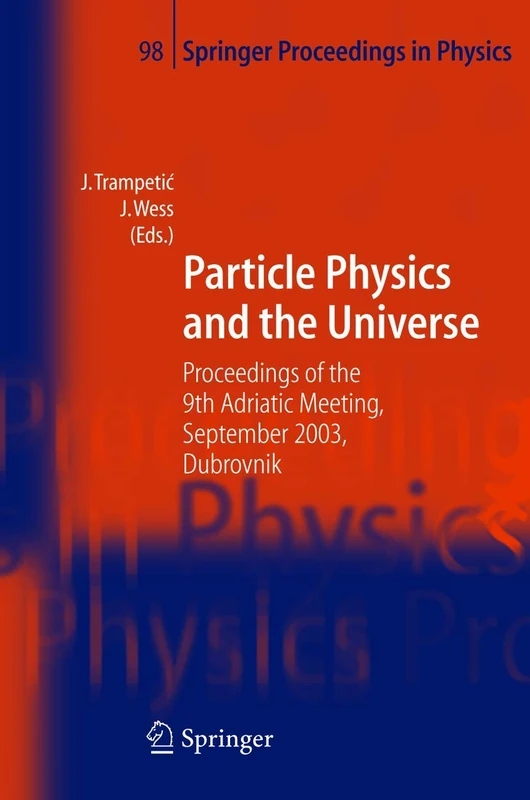 Particle Physics and the Universe: Proceedings of the 9th Adriatic meeting, Sept. 2003, Dubrovnik: 98 (Springer Proceedings in Physics) - Image 1