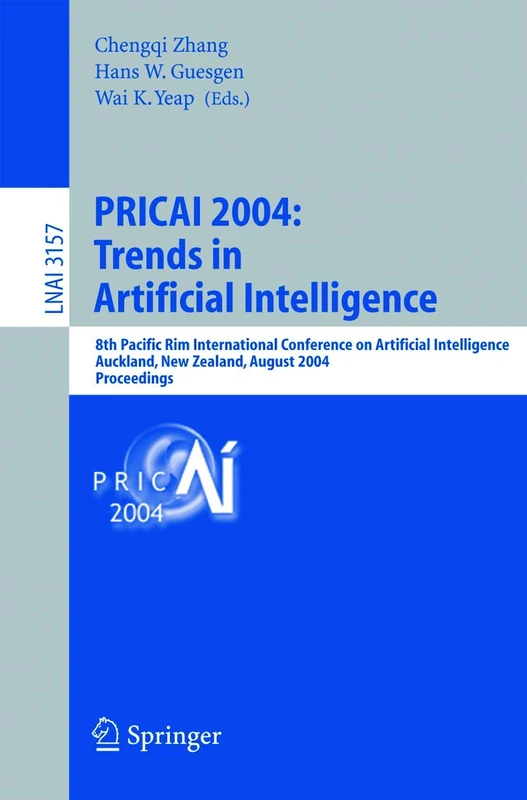 PRICAI 2004: Trends in Artificial Intelligence: 8th Pacific Rim International Conference on Artificial Intelligence, Auckland, New Zealand, August ... (Lecture Notes in Computer Science, 3157)