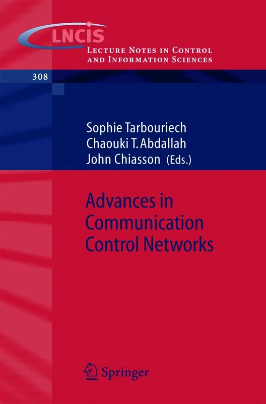 Advances in Communication Control Networks: 308 (Lecture Notes in Control and Information Sciences, 308)