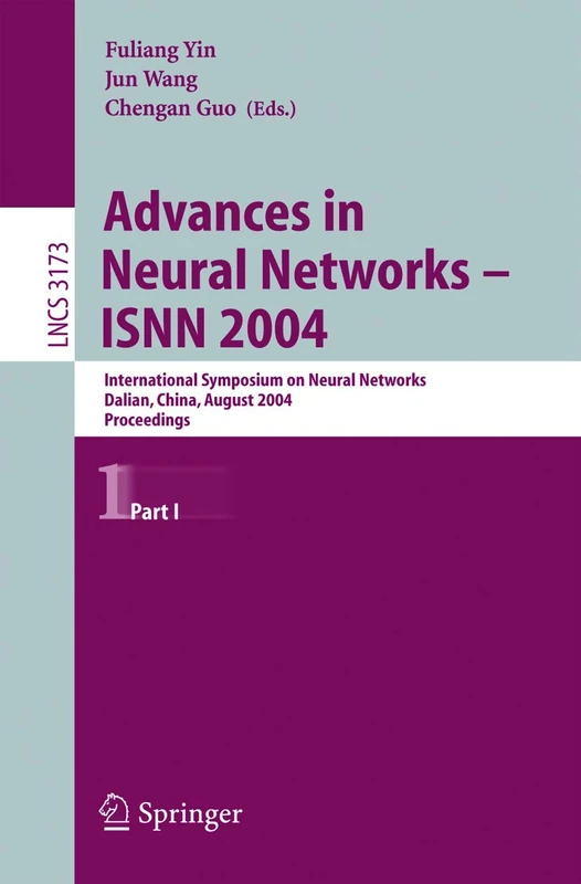 Advances in Neural Networks - ISNN 2004: International Symposium on Neural Networks, Dalian, China, August 19-21, 2004, Proceedings, Part I: 3173 (Lecture Notes in Computer Science, 3173)