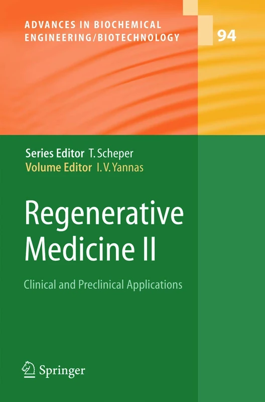 Regenerative Medicine II: Clinical and Preclinical Applications: 94 (Advances in Biochemical Engineering/Biotechnology)