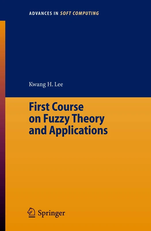 First Course on Fuzzy Theory and Applications: 27 (Advances in Intelligent and Soft Computing, 27)