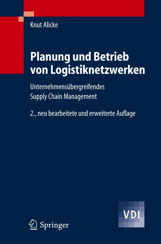 Planung und Betrieb von Logistiknetzwerken: Unternehmensübergreifendes Supply Chain Management (VDI-Buch)